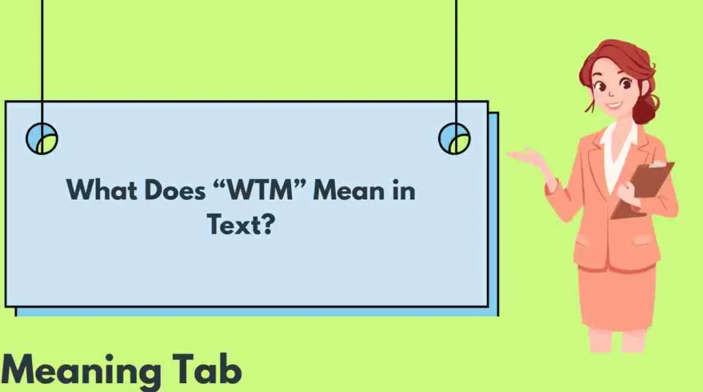 What Does “WTM” Mean in Text?