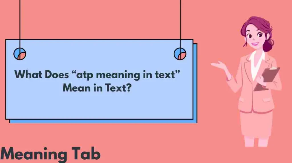 What Does “atp meaning in text” Mean in Text?