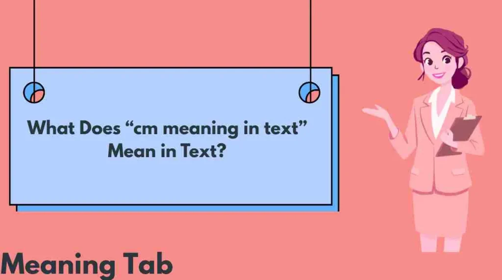What Does “cm meaning in text” Mean in Text?