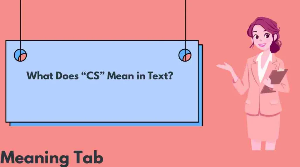 What Does “CS” Mean in Text?
