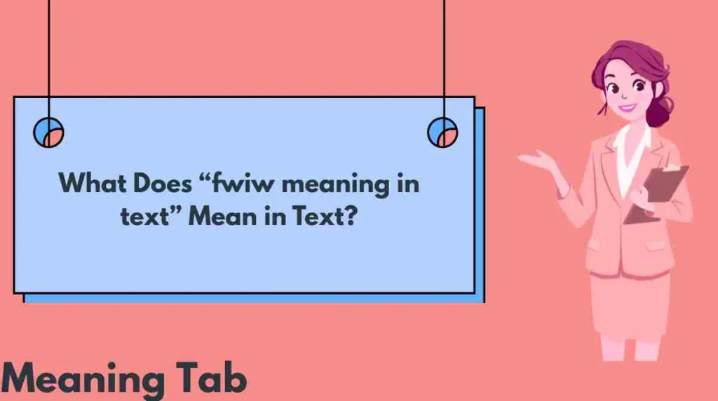 What Does “fwiw meaning in text” Mean in Text?